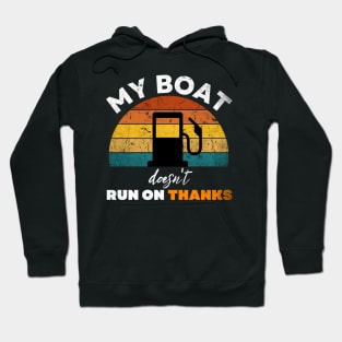 My Boat doesn't run on thanks funny boat owners saying Hoodie